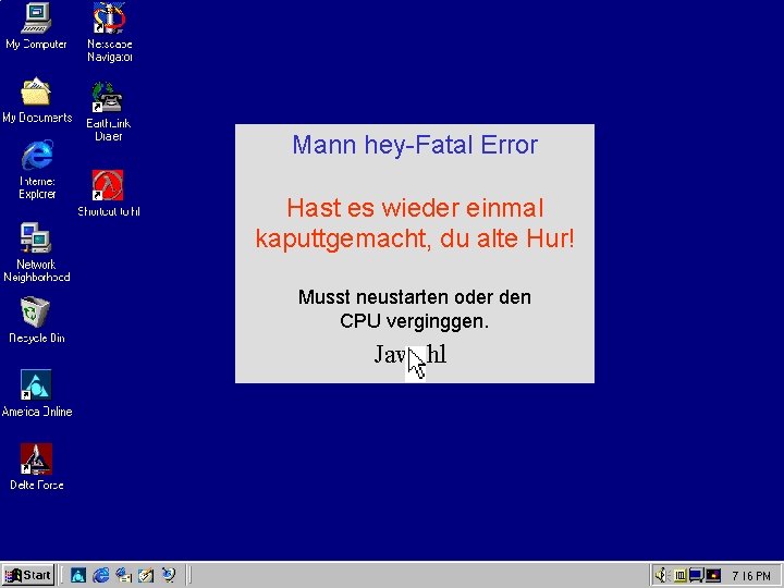 Mann hey-Fatal Error Hast es wieder einmal kaputtgemacht, du alte Hur! Musst neustarten oder