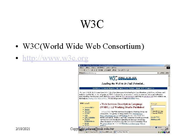 W 3 C • W 3 C(World Wide Web Consortium) • http: //www. w