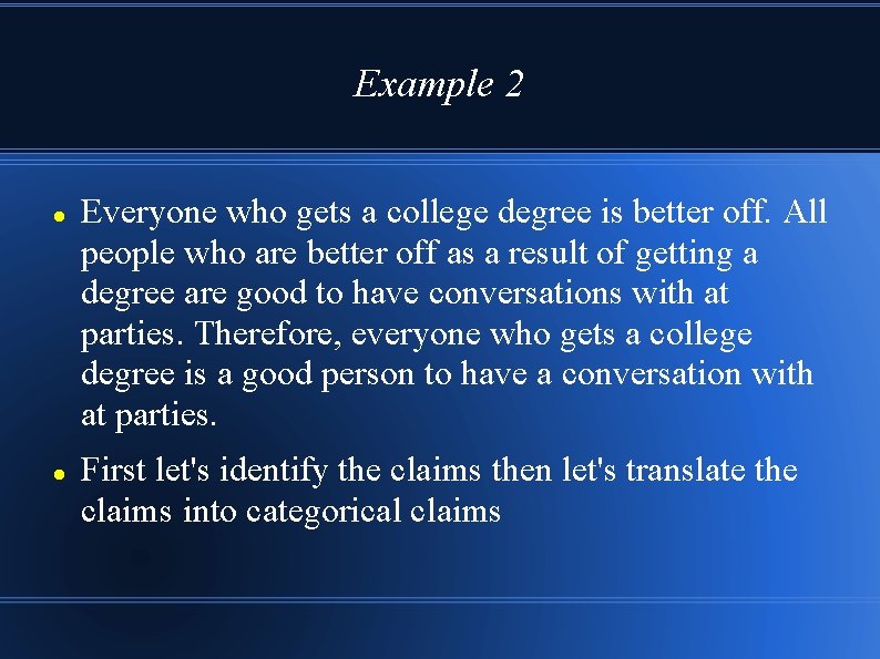 Example 2 Everyone who gets a college degree is better off. All people who