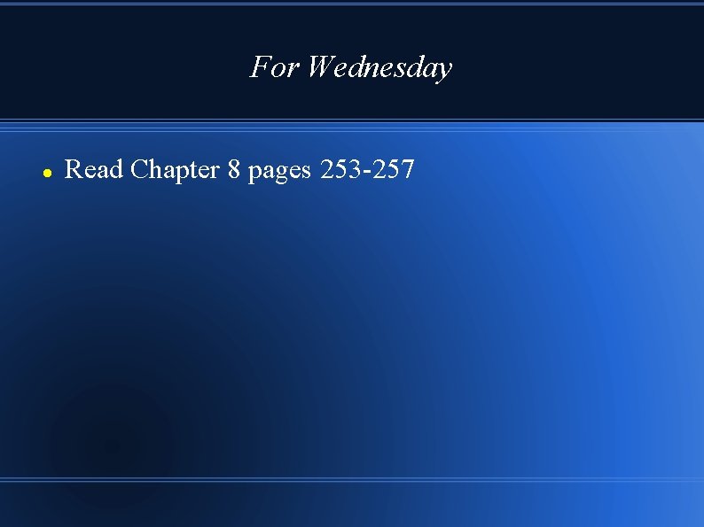 For Wednesday Read Chapter 8 pages 253 -257 