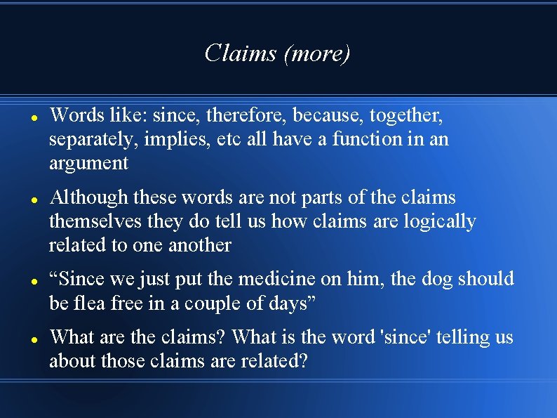 Claims (more) Words like: since, therefore, because, together, separately, implies, etc all have a