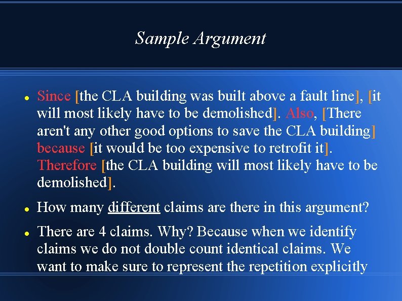 Sample Argument Since [the CLA building was built above a fault line], [it will