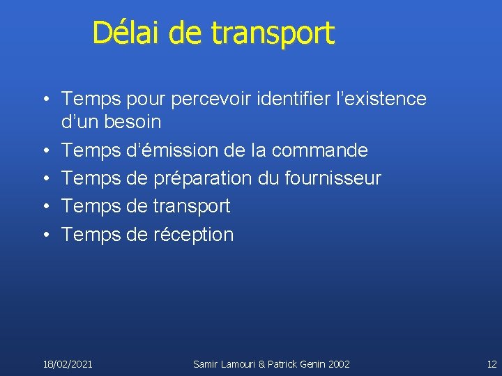 Délai de transport • Temps pour percevoir identifier l’existence d’un besoin • Temps d’émission