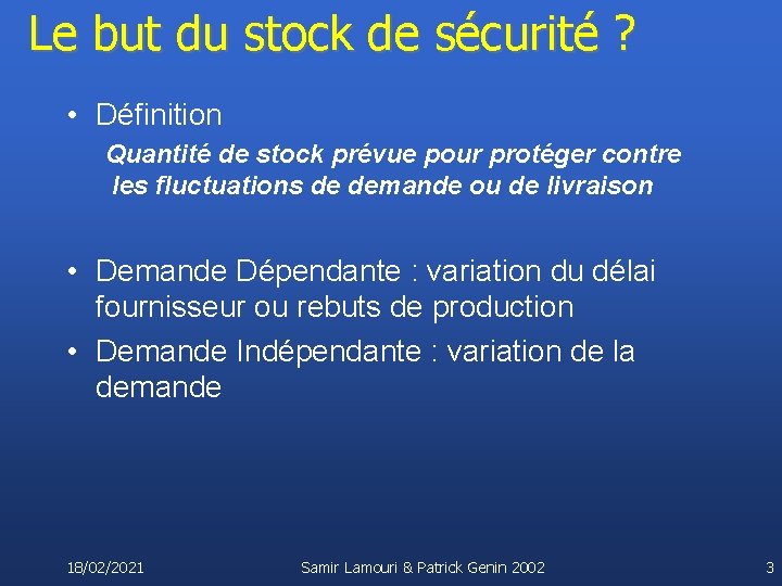 Le but du stock de sécurité ? • Définition Quantité de stock prévue pour