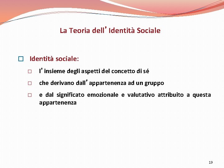 La Teoria dell’Identità Sociale � Identità sociale: � l’insieme degli aspetti del concetto di