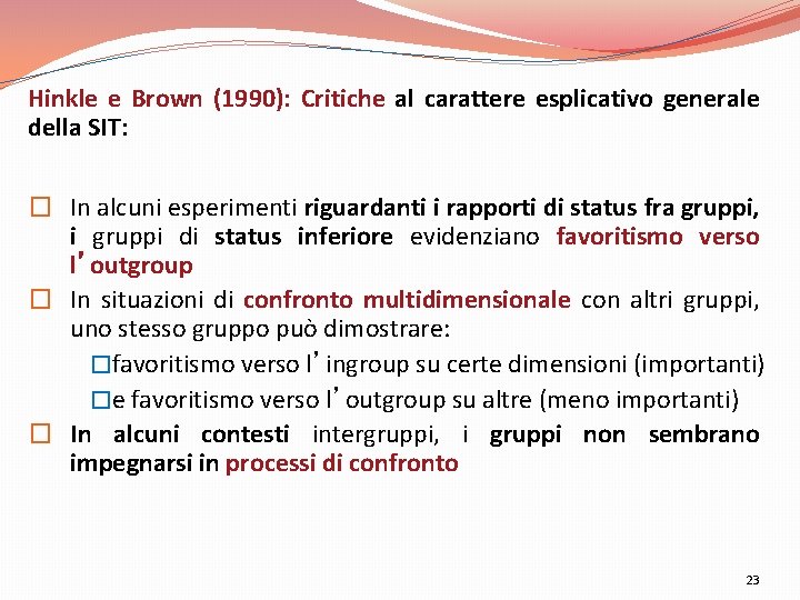 Hinkle e Brown (1990): Critiche al carattere esplicativo generale della SIT: � In alcuni