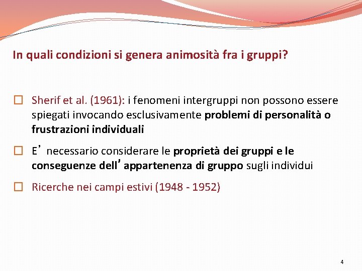 In quali condizioni si genera animosità fra i gruppi? � Sherif et al. (1961):