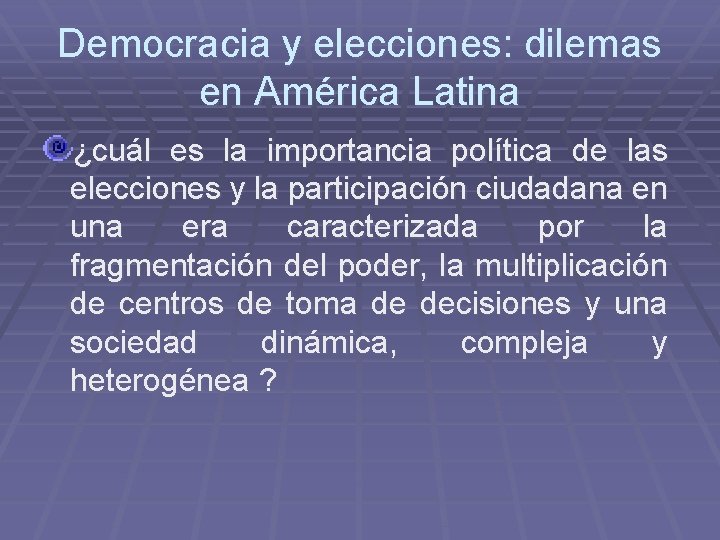 Democracia y elecciones: dilemas en América Latina ¿cuál es la importancia política de las