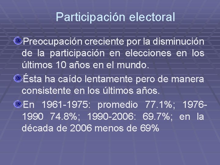 Participación electoral Preocupación creciente por la disminución de la participación en elecciones en los