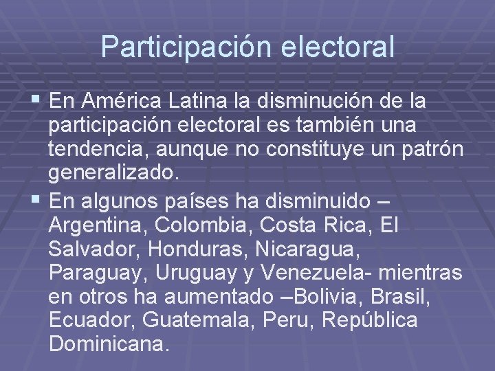 Participación electoral § En América Latina la disminución de la participación electoral es también