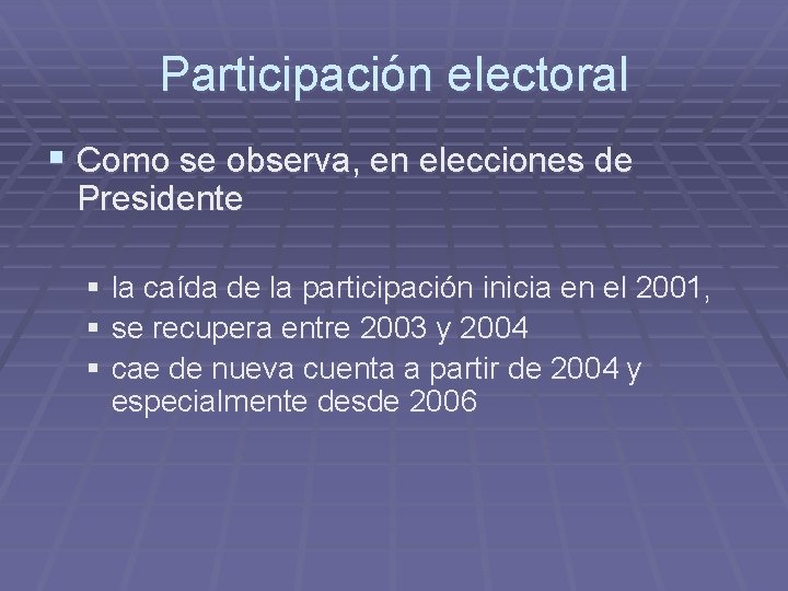 Participación electoral § Como se observa, en elecciones de Presidente § la caída de