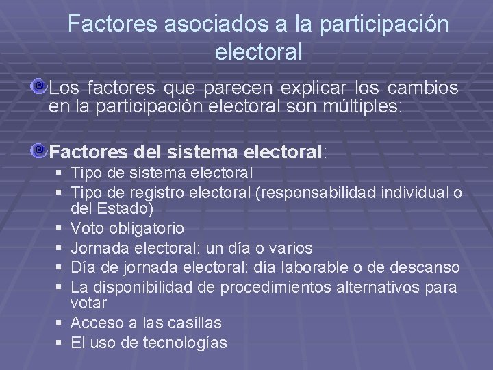 Factores asociados a la participación electoral Los factores que parecen explicar los cambios en