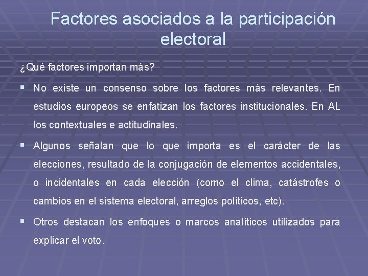 Factores asociados a la participación electoral ¿Qué factores importan más? § No existe un