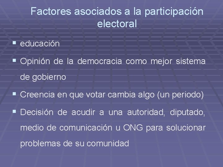 Factores asociados a la participación electoral § educación § Opinión de la democracia como