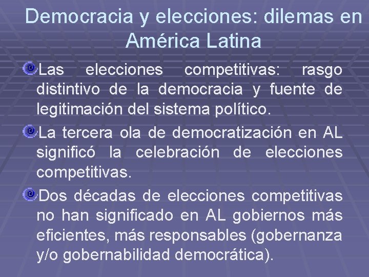 Democracia y elecciones: dilemas en América Latina Las elecciones competitivas: rasgo distintivo de la