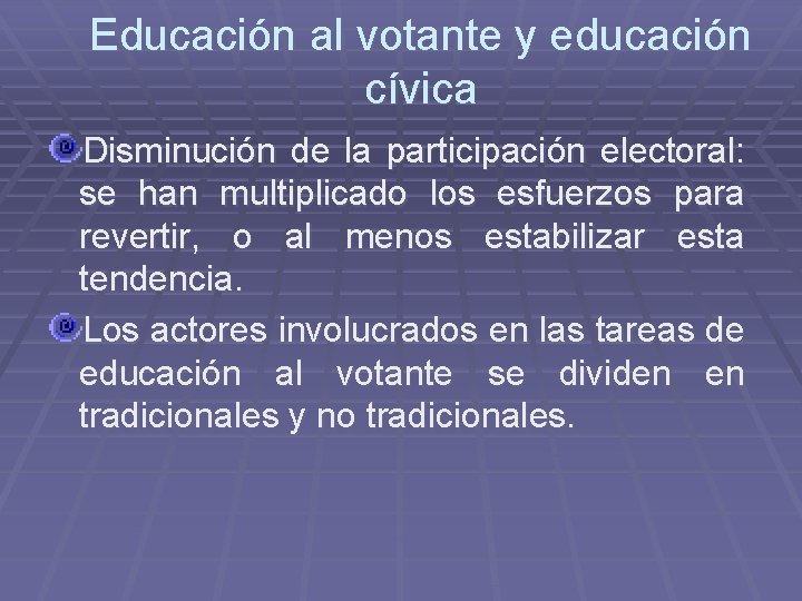 Educación al votante y educación cívica Disminución de la participación electoral: se han multiplicado