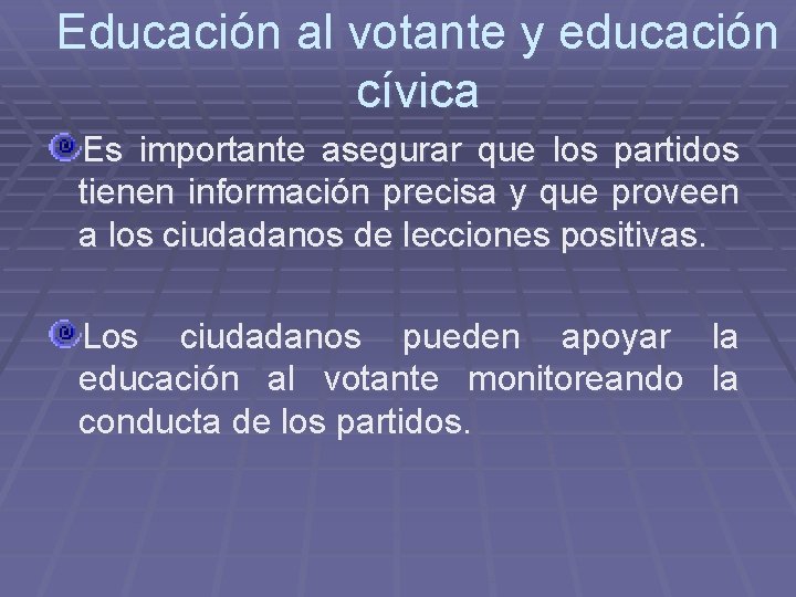 Educación al votante y educación cívica Es importante asegurar que los partidos tienen información