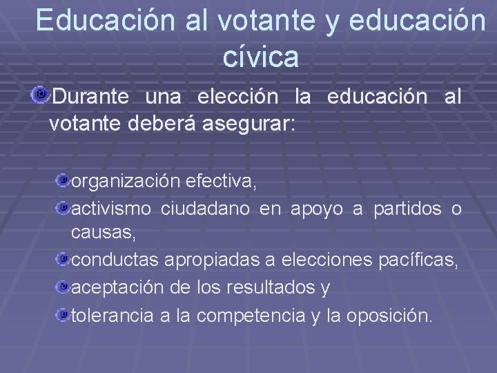 Educación al votante y educación cívica Durante una elección la educación al votante deberá