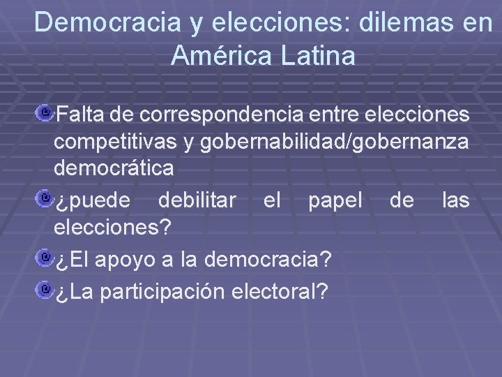 Democracia y elecciones: dilemas en América Latina Falta de correspondencia entre elecciones competitivas y