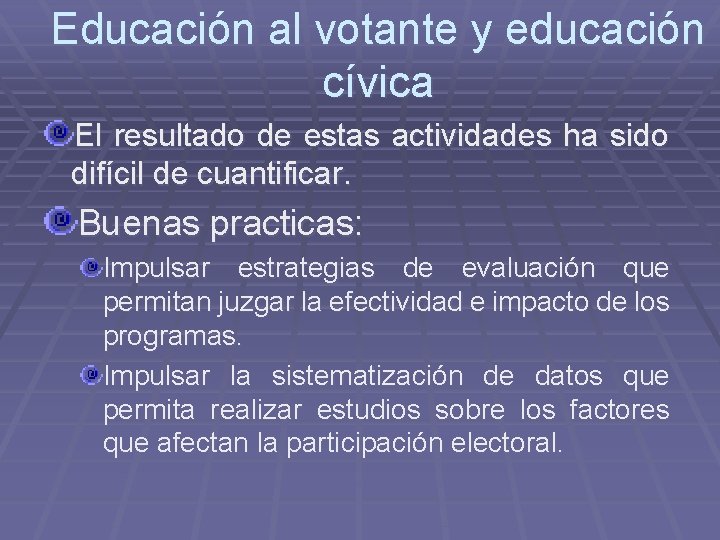 Educación al votante y educación cívica El resultado de estas actividades ha sido difícil