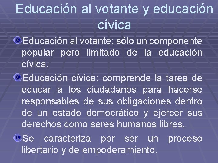 Educación al votante y educación cívica Educación al votante: sólo un componente popular pero