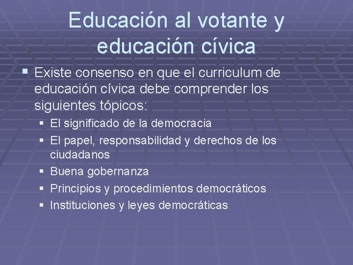 Educación al votante y educación cívica § Existe consenso en que el curriculum de