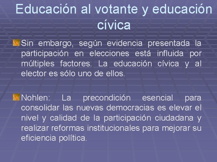 Educación al votante y educación cívica Sin embargo, según evidencia presentada la participación en