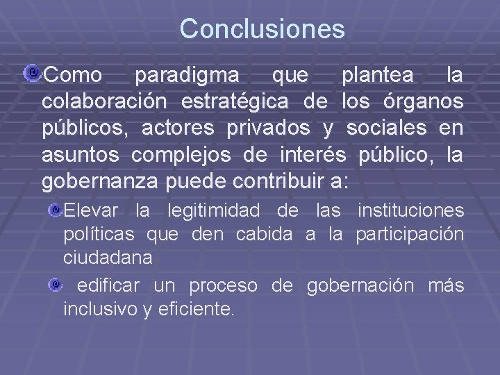 Conclusiones Como paradigma que plantea la colaboración estratégica de los órganos públicos, actores privados