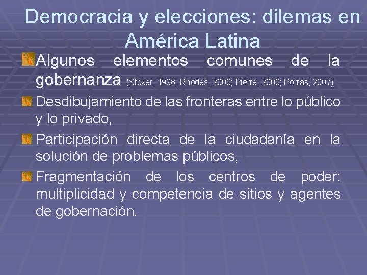 Democracia y elecciones: dilemas en América Latina Algunos elementos comunes de la gobernanza (Stoker,