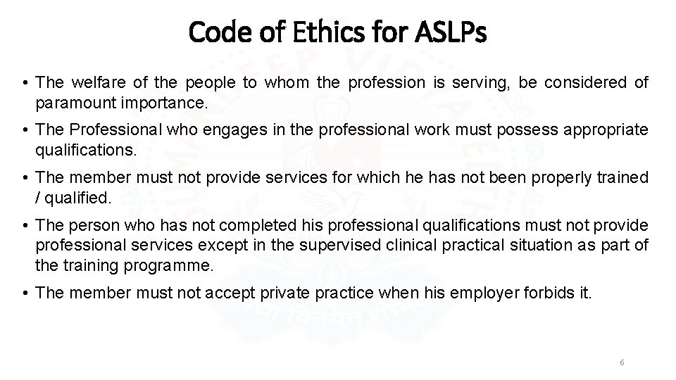 Code of Ethics for ASLPs • The welfare of the people to whom the