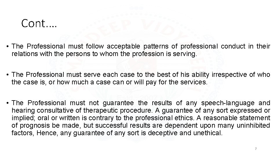 Cont. … • The Professional must follow acceptable patterns of professional conduct in their