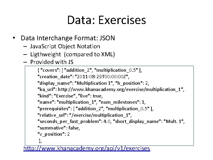 Data: Exercises • Data Interchange Format: JSON – Java. Script Object Notation – Ligthweight