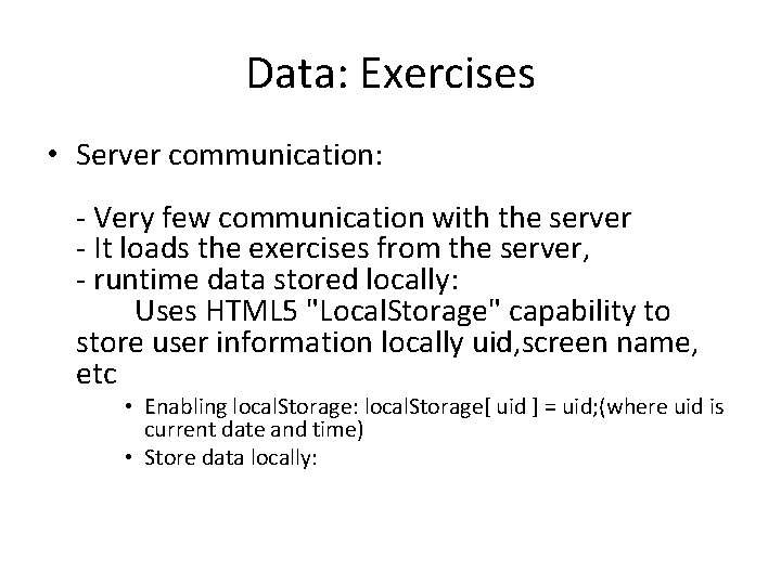 Data: Exercises • Server communication: - Very few communication with the server - It