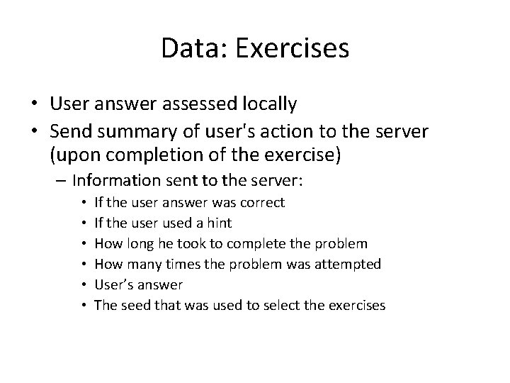 Data: Exercises • User answer assessed locally • Send summary of user's action to