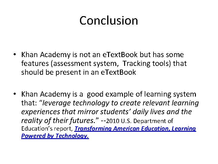 Conclusion • Khan Academy is not an e. Text. Book but has some features