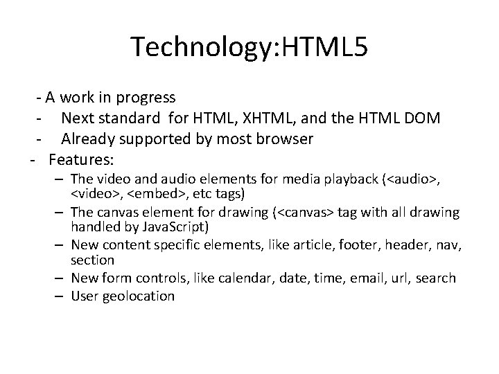 Technology: HTML 5 - A work in progress - Next standard for HTML, XHTML,