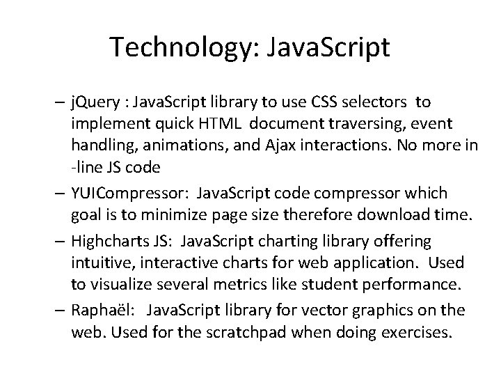 Technology: Java. Script – j. Query : Java. Script library to use CSS selectors