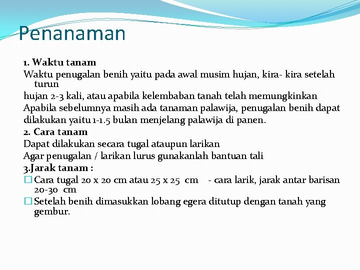 Penanaman 1. Waktu tanam Waktu penugalan benih yaitu pada awal musim hujan, kira- kira