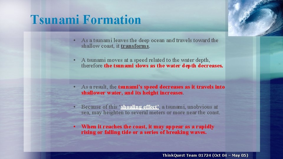 Tsunami Formation • As a tsunami leaves the deep ocean and travels toward the