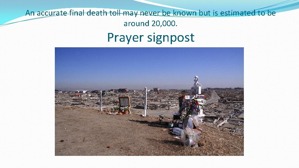 An accurate final death toll may never be known but is estimated to be