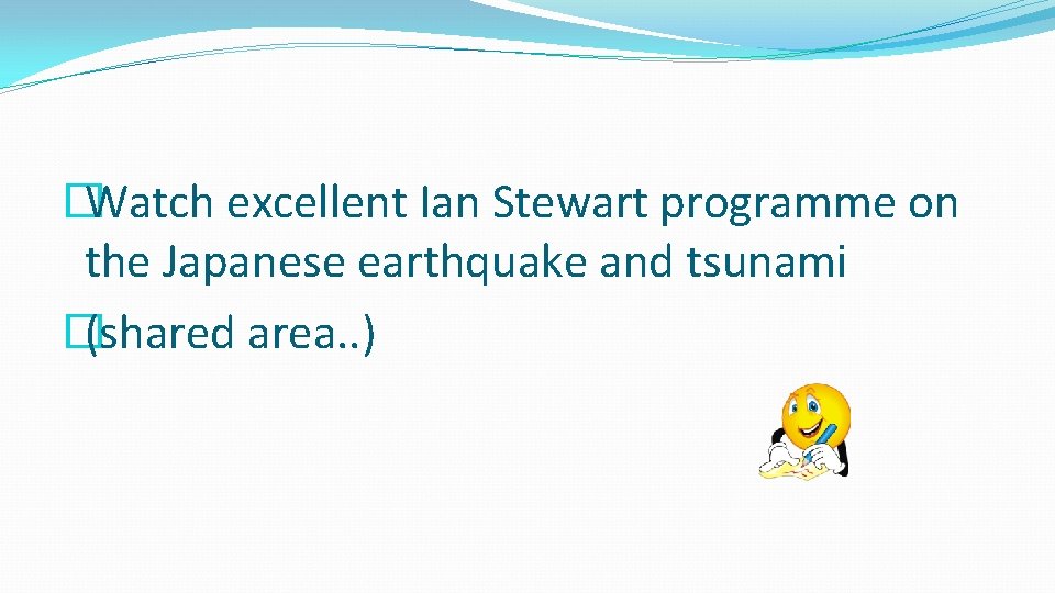 � Watch excellent Ian Stewart programme on the Japanese earthquake and tsunami � (shared