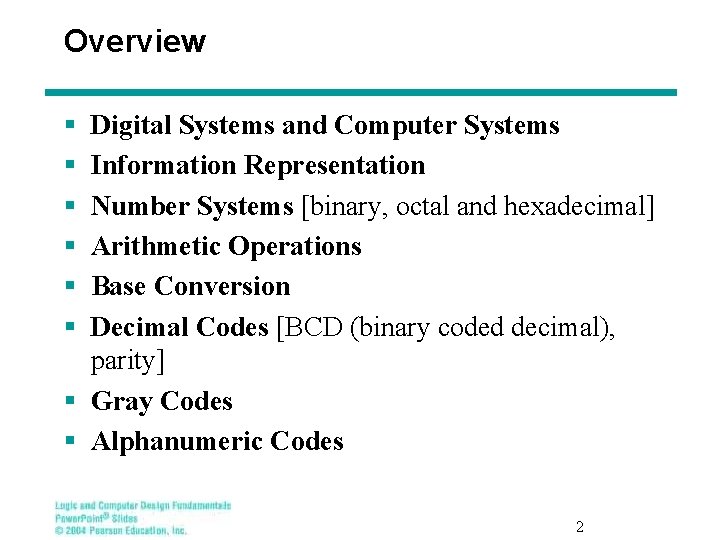 Overview § § § Digital Systems and Computer Systems Information Representation Number Systems [binary,