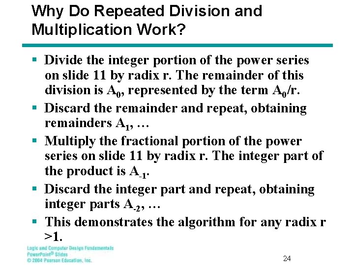 Why Do Repeated Division and Multiplication Work? § Divide the integer portion of the