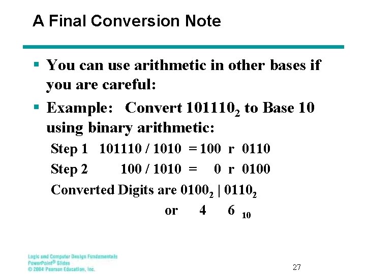 A Final Conversion Note § You can use arithmetic in other bases if you