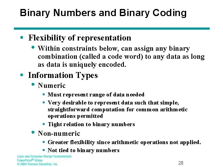 Binary Numbers and Binary Coding § Flexibility of representation • Within constraints below, can