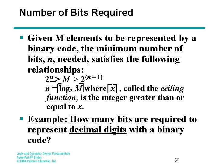 Number of Bits Required § Given M elements to be represented by a binary