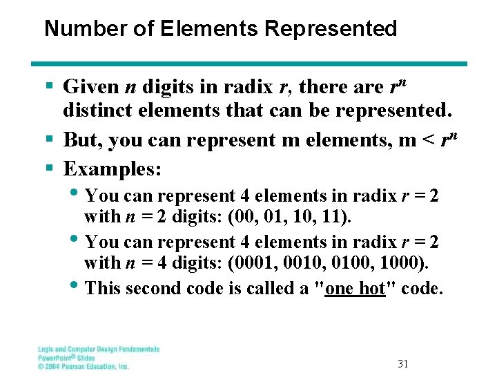 Number of Elements Represented § Given n digits in radix r, there are rn