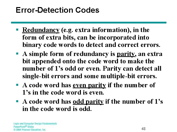 Error-Detection Codes § Redundancy (e. g. extra information), in the form of extra bits,