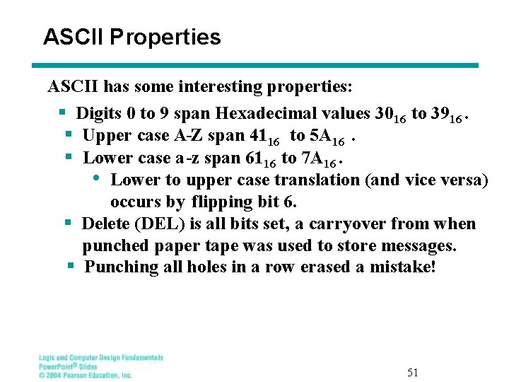 ASCII Properties ASCII has some interesting properties: § Digits 0 to 9 span Hexadecimal