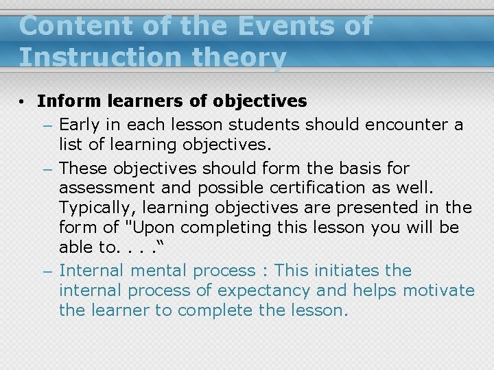 Content of the Events of Instruction theory • Inform learners of objectives – Early